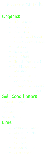 More GARDEN Organics Alfalfa Meal Blood Meal Bone Meal Cotton Seed Meal Diatomaceous Earth Epson Salt Fish Meal Kelp Meal Glacial Rock Dust Cal Phosphate Granular Soybean Meal Feather Meal Jersey Green Sand Organic Fertilizer Soil Conditioners Granular Gypsum Pertute Turface Vermiculite Lime Lawn and Garden Garden Pearls Dolomes Dolomark Hydrated Lime SuperWeeds 