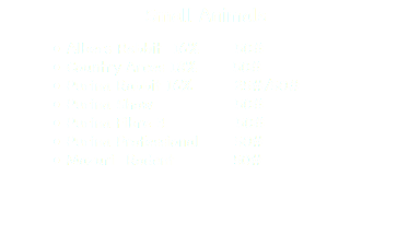  Small Animals Albers Rabbit 16% 50# Country Arces 18% 50# Purina Rabbit 16% 25#/50# Purina Show 50# Purina Fibre 3 50# Purina Professional 50# Mazuri Rodent 50#